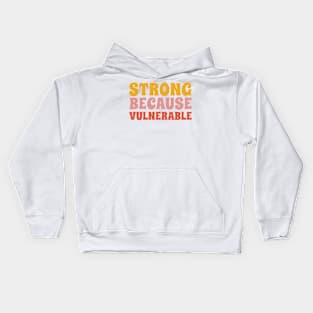 Strong because vulnerable Kids Hoodie